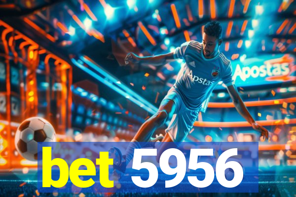 bet 5956